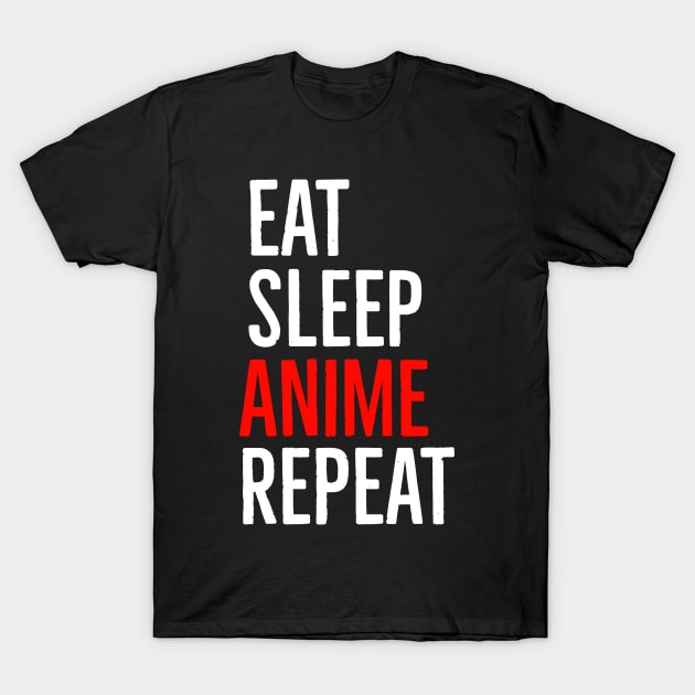 Eat Sleep Anime Repeat T-Shirt by evokearo